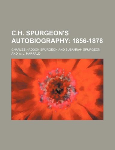 C.H. Spurgeon's Autobiography (9781130702378) by Charles Haddon Spurgeon