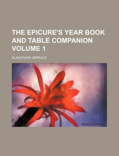 The Epicure's Year Book and Table Companion Volume 1 (9781130704235) by Blanchard Jerrold