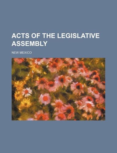 Acts of the Legislative Assembly (9781130706833) by New Mexico