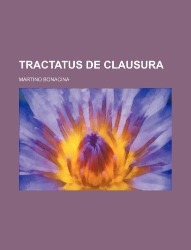 Tractatus de Clausura (9781130709704) by Martino Bonacina