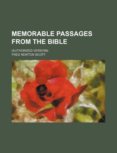 Memorable Passages from the Bible; (Authorized Version) (9781130709797) by Fred Newton Scott