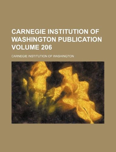 Carnegie Institution of Washington publication Volume 206 (9781130711356) by Carnegie Institution Of Washington