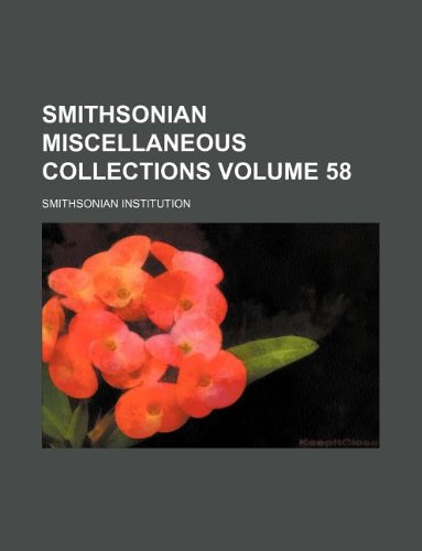 Smithsonian miscellaneous collections Volume 58 (9781130712681) by Smithsonian Institution