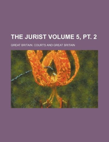 The Jurist Volume 5, PT. 2 (9781130716412) by Great Britain. Courts
