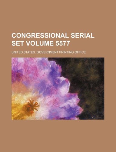 Congressional serial set Volume 5577 (9781130716689) by United States Government Office
