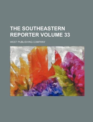 The Southeastern reporter Volume 33 (9781130722871) by West Publishing Company