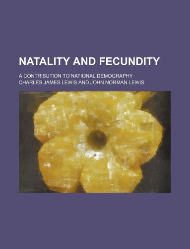 9781130727036: Natality and fecundity; a contribution to national demography