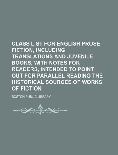 9781130730692: Class list for English prose fiction, including translations and juvenile books, with notes for readers, intended to point out for parallel reading the historical sources of works of fiction