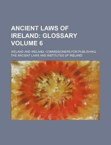 Ancient Laws of Ireland Volume 6 (9781130735680) by Ireland