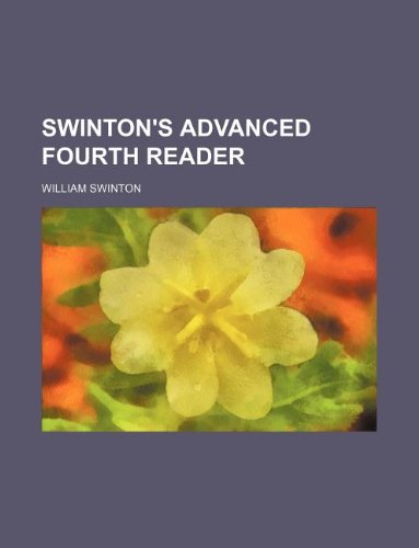 Swinton's advanced fourth reader (9781130738889) by William Swinton