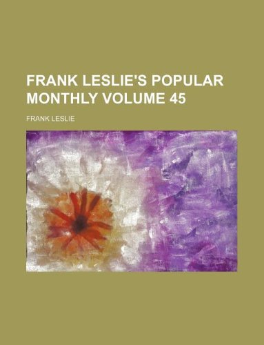 Frank Leslie's Popular Monthly Volume 45 (9781130742787) by Frank Leslie