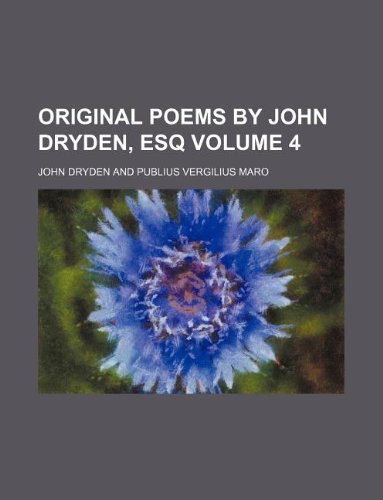 Original poems by John Dryden, Esq Volume 4 (9781130743104) by John Dryden