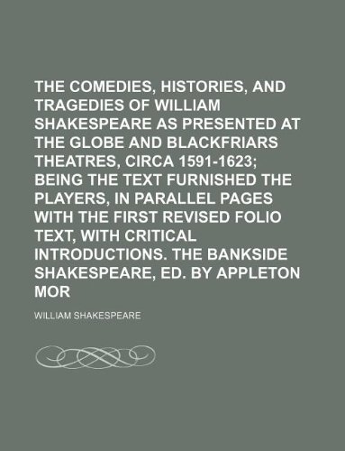 The Comedies, Histories, and Tragedies of Mr. William Shakespeare as Presented at the Globe and Blackfriars Theatres, Circa 1591-1623 Volume 13 (9781130743258) by William Shakespeare