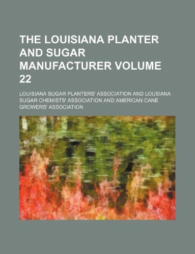 9781130747164: The Louisiana planter and sugar manufacturer Volume 22