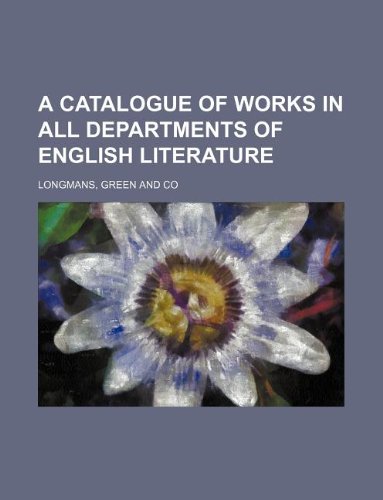 A catalogue of works in all departments of English literature (9781130748604) by Longman Green & Co