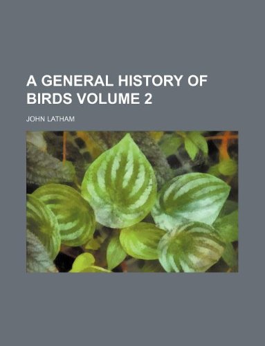 A General History of Birds Volume 2 (9781130749069) by John Latham