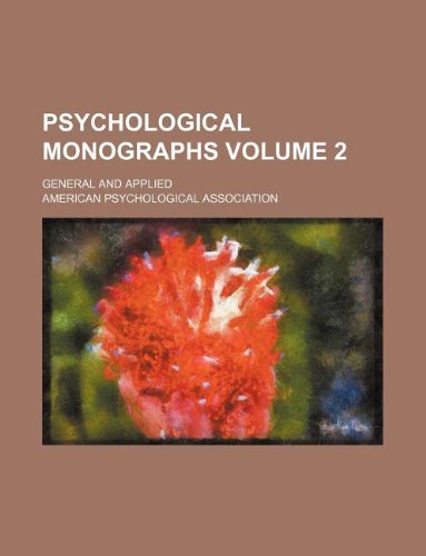 Psychological Monographs Volume 2; General and Applied (9781130750119) by American Psychological Association