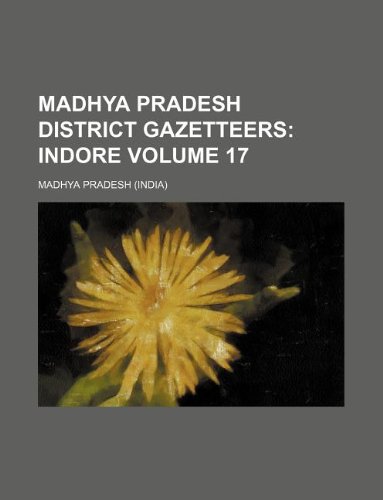 9781130754889: Madhya Pradesh District Gazetteers Volume 17