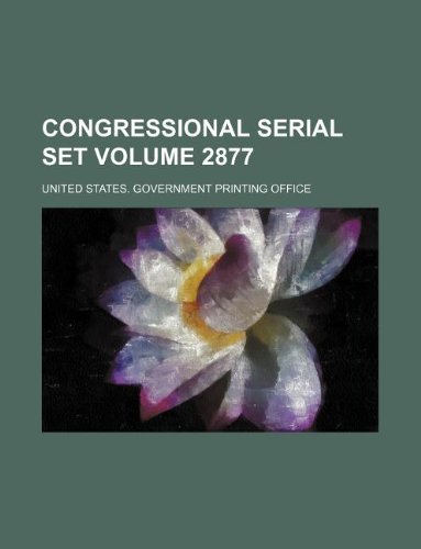 Congressional serial set Volume 2877 (9781130759389) by United States Government Office