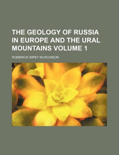 The Geology of Russia in Europe and the Ural Mountains Volume 1 (9781130759839) by Roderick Impey Murchison