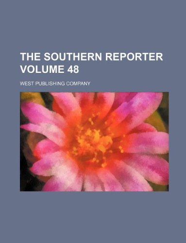 The southern reporter Volume 48 (9781130760941) by West Publishing Company