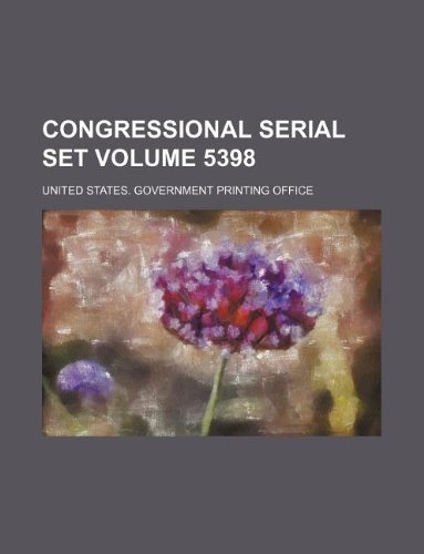 Congressional serial set Volume 5398 (9781130762549) by United States Government Office
