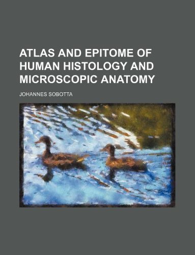 Atlas and epitome of human histology and microscopic anatomy (9781130763850) by Johannes Sobotta