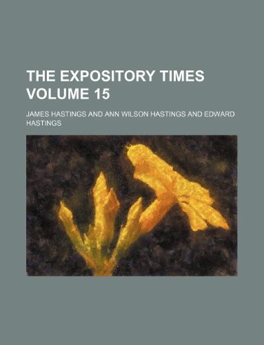 The Expository Times Volume 15 (9781130764093) by James Hastings