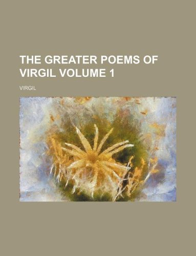 The Greater Poems of Virgil Volume 1 (9781130767629) by Virgil