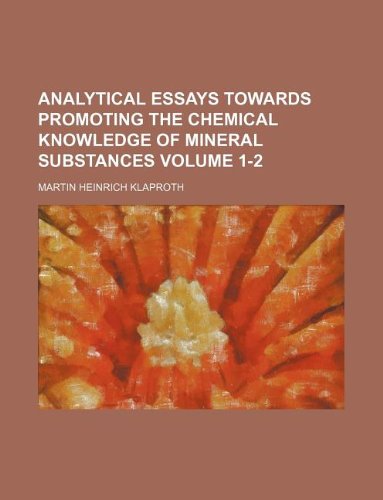 Analytical essays towards promoting the chemical knowledge of mineral substances Volume 1-2 (9781130771299) by Martin Heinrich Klaproth