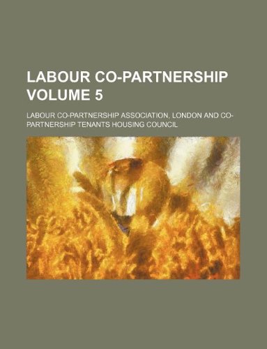 Labour co-partnership Volume 5 (9781130772500) by Labour Co-Partnership Association