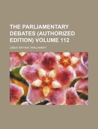 The Parliamentary debates (Authorized edition) Volume 112 (9781130774832) by Great Britain Parliament