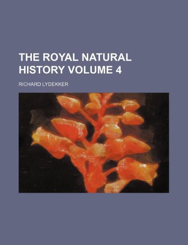 The royal natural history Volume 4 (9781130777727) by Richard Lydekker