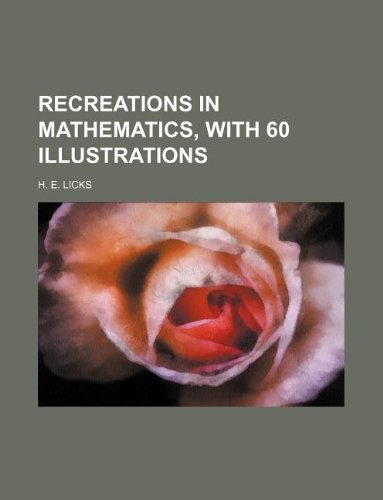 Recreations in mathematics, with 60 illustrations (9781130779240) by H. E. Licks