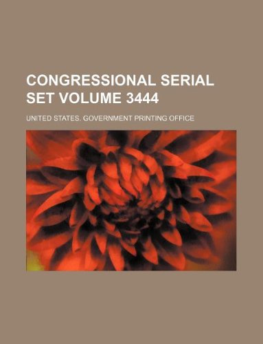 Congressional serial set Volume 3444 (9781130792232) by United States Government Office