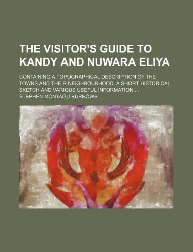 Imagen de archivo de The visitor's guide to Kandy and Nuwara Eliya; Containing a topographical description of the towns and their neighbourhood, a short historical sketch and various useful information a la venta por Phatpocket Limited