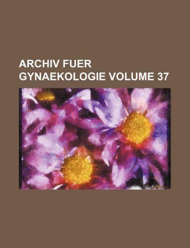 Archiv Fuer Gynaekologie Volume 37 (Paperback) - Books Group