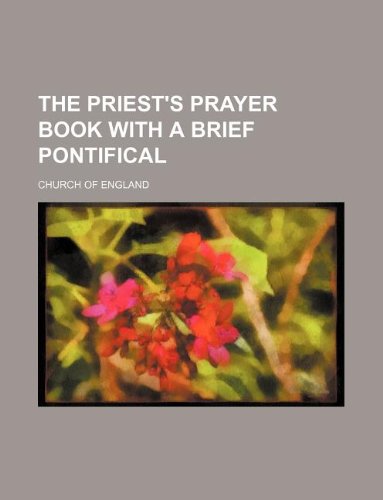 The priest's prayer book with a brief pontifical (9781130813531) by The Church Of England