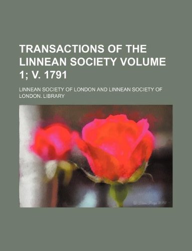 Transactions of the Linnean Society Volume 1; v. 1791 (9781130816785) by Linnean Society Of London