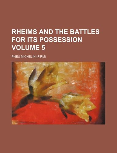 Rheims and the battles for its possession Volume 5 (9781130819816) by Pneu Michelin