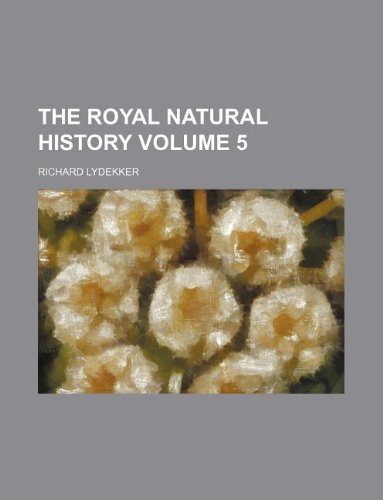 The royal natural history Volume 5 (9781130819946) by Richard Lydekker