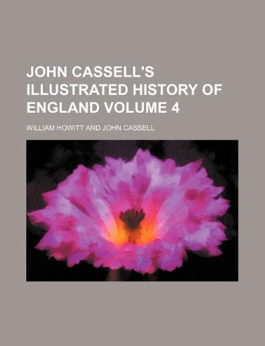 John Cassell's Illustrated history of England Volume 4 (9781130824193) by William Howitt