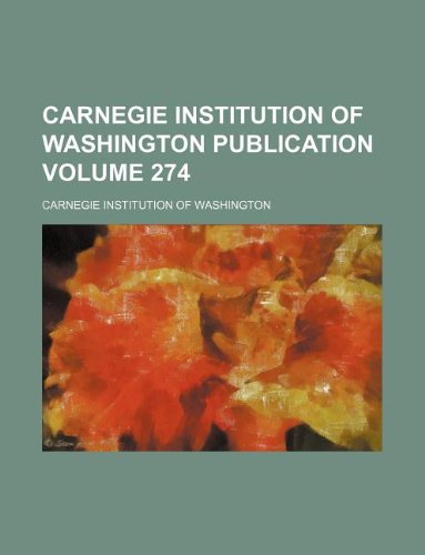 Carnegie Institution of Washington publication Volume 274 (9781130826746) by Carnegie Institution Of Washington
