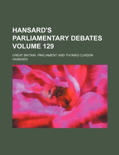 Hansard's Parliamentary Debates Volume 129 (9781130833034) by [???]