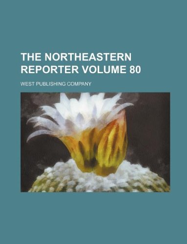The Northeastern reporter Volume 80 (9781130836554) by West Publishing Company