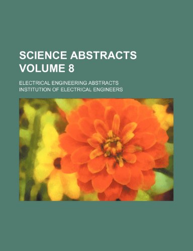 Science Abstracts Volume 8; Electrical Engineering Abstracts (9781130837629) by Institution Of Electrical Engineers