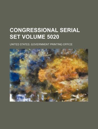 Congressional serial set Volume 5020 (9781130842470) by United States Government Office