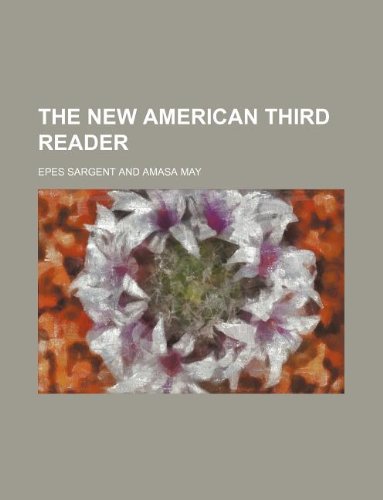 The New American Third Reader (9781130843767) by Epes Sargent