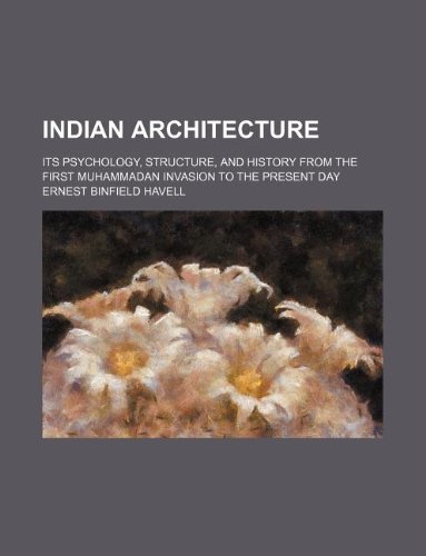 9781130846881: Indian Architecture; Its Psychology, Structure, and History from the First Muhammadan Invasion to the Present Day