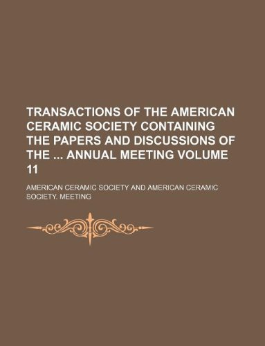 9781130849462: Transactions of the American Ceramic Society containing the papers and discussions of the annual meeting Volume 11